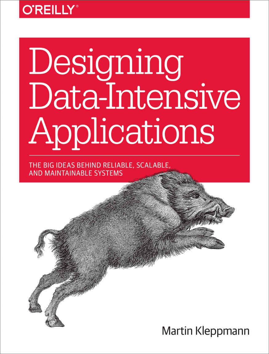 Designing Data-Intensive Applications: The Big Ideas Behind Reliable, Scalable, and Maintainable Systems cover