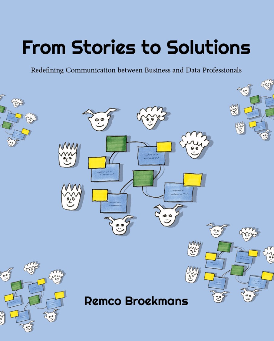 From Stories to Solutions: Redefining Communication Between Business and Data Professionals cover