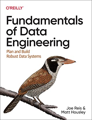 Fundamentals of Data Engineering: Plan and Build Robust Data Systems cover