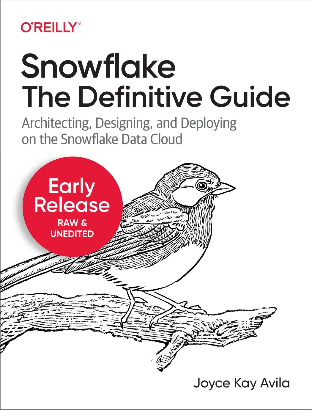 Snowflake: The Definitive Guide: Architecting, Designing, and Deploying on the Snowflake Data Cloud cover