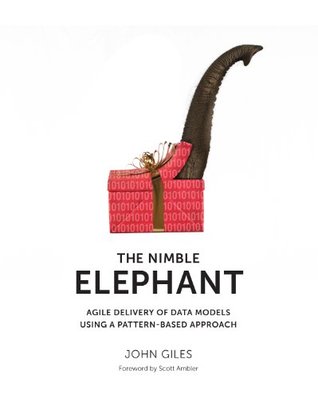 The Nimble Elephant: Agile Delivery of Data Models Using a Pattern-Based Approach cover
